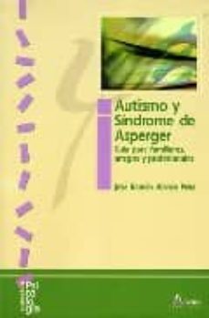Portada de AUTISMO Y SINDROME DE ASPERGER; GUIA PARA FAMILIARES, AMIGOS Y PR OFESIONALES