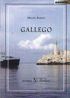 Descarga gratuita de ebooks de epub GALLEGO de MIGUEL BARNET 9788490743423 (Literatura española) DJVU