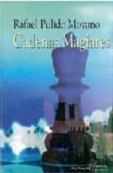 Descargas gratuitas de libros de adio CADENAS MAGIARES de RAFAEL A. PULIDO MOYANO 9788492593323 in Spanish CHM ePub