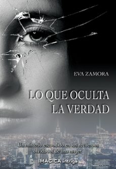 Descargar libros electrónicos para teléfonos móviles LO QUE OCULTA LA VERDAD MOBI in Spanish de EVA ZAMORA 9788495772923
