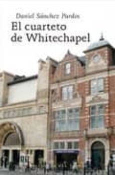 Audiolibros descargables gratis para blackberry EL CUARTETO DE WHITECHAPEL de DANIEL SANCHEZ PARDOS  (Spanish Edition)