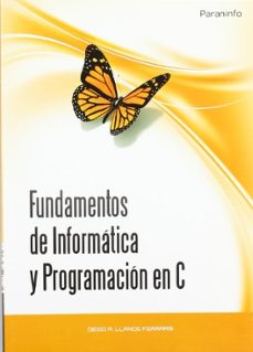 Descargar libros de google online FUNDAMENTOS DE INFORMATICA Y PROGRAMACION EN C de DIEGO RAFAEL LLANOS FERRARIS 9788497327923