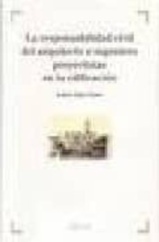 Descargar LA RESPONSABILIDAD CIVIL DEL ARQUITECTO E INGENIERO PROYECTISTAS EN LA EDIFICACION. gratis pdf - leer online
