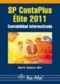 Descargar ebook en formato pdf gratis SP CONTAPLUS ELITE 2011: CONTABILIDAD INFORMATIZADA en español 9788499640723