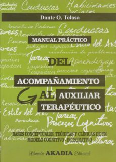 Descargar libros en línea gratis en pdf MANUAL PRACTICO DEL ACOMPAÑAMIENTO AL AUXILIAR TERAPEUTICO in Spanish de DANTE O. TOLOSA iBook 9789875702523