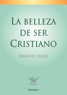 Portada de LA BELLEZA DE SER CRISTIANO