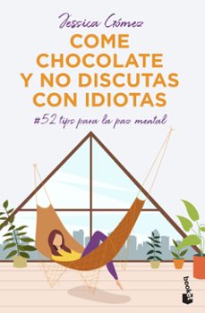 Portada de COME CHOCOLATE Y NO DISCUTAS CON IDIOTAS