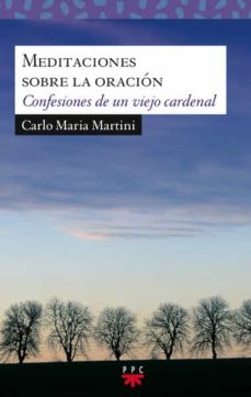 Portada de MEDITACIONES SOBRE LA ORACION: CONFESIONES DE UN VIEJO CARDENAL