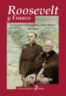 Portada de ROOSEVELT Y FRANCO: DE LA GUERRA CIVIL ESPAÑOLA A PEARL HARBOR