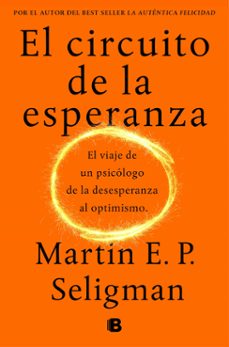 Portada de EL CIRCUITO DE LA ESPERANZA: EL VIAJE DE UN PSICOLOGO DE LA DESESPERANZA AL OPTIMISMO