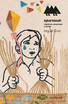 Portada de IQBAL MASIH. LAGRIMAS, SORPRESAS Y CORAJE (+14 AÑOS) (ERIZONTE)