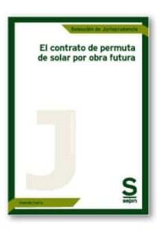 Portada de EL CONTRATO DE PERMUTA DE SOLAR POR OBRA FUTURA