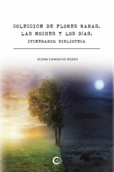 Portada de (I.B.D.) COLECCION DE FLORES RARAS. LAS NOCHES Y LOS DIAS. ITINERARIO : BIBLIOTECA