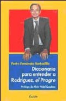 Portada de DICCIONARIO PARA ENTENDER A RODRIGUEZ, EL PROGRE
