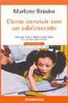 Portada de COMO CONVIVIR CON UN ADOLESCENTE: UNA GUIA FACIL Y PRACTICA PARA LIDIAR CON UN HIJO ADOLESCENTE