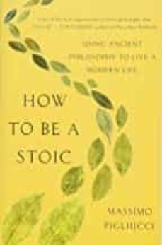 how to be a stoic by massimo pigliucci