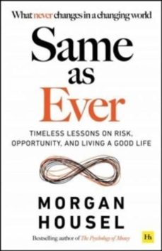 Libros electrónicos gratuitos y descarga SAME AS EVER: TIMELESS LESSONS ON RISK, OPPORTUNITY AND LIVING A GOOD LIFE
				 (edición en inglés) de MORGAN HOUSEL