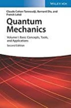 QUANTUM MECHANICS, VOLUME 1 : BASIC CONCEPTS,TOOLS, AND APPLICATIONS ...