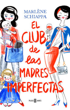 Descargar libros en ipad desde amazon EL CLUB DE LAS MADRES IMPERFECTAS de MARLENE SCHIAPPA