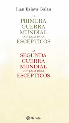 Ebook LA PRIMERA Y SEGUNDA GUERRA MUNDIAL CONTADA PARA ESCÉPTICOS (PACK)  EBOOK de JUAN ESLAVA GALAN | Casa del Libro