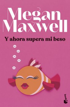 Libros de descargas gratuitas en pdf. Y AHORA SUPERA MI BESO 9788408279433 de MEGAN MAXWELL (Spanish Edition)