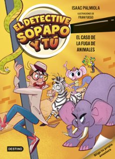 Portada de EL DETECTIVE SOPAPO Y TU 2. EL CASO DE LA FUGA DE ANIMALES