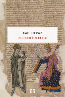 Descarga gratuita de libros electrónicos txt file O LIBRO E O TAPIZ
         (edición en gallego) de XABIER PAZ 9788411103633 iBook PDF FB2