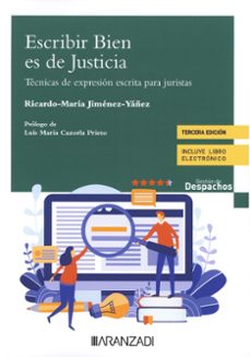 Descarga gratuita de libros electrónicos para teléfonos Android. ESCRIBIR BIEN ES DE JUSTICIA. TÉCNICAS DE EXPRESIÓN ESCRITA PARA JURISTAS  (Spanish Edition) 9788411620833 de RICARDO MARIA JIMENEZ YAÑEZ