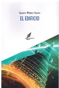 Compartir libros descargar EL EDIFICIO 9788412726633 de SANTI PEREZ ISASI (Literatura española)