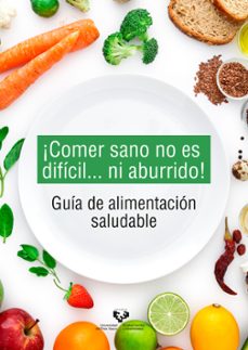 COMER SANO NO ES DIFICIL...NI ABURRIDO! GUIA DE ALIMENTACION SAL UDABLE |  ITZIAR ESEBERRI BARACE | Casa del Libro