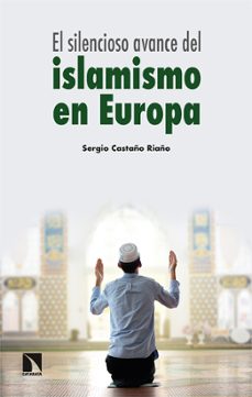 Ebooks magazines descargas gratuitas EL SILENCIOSO AVANCE DEL ISLAMISMO EN EUROPA de SERGIO CASTAÑO RIAÑO 9788413524733 in Spanish