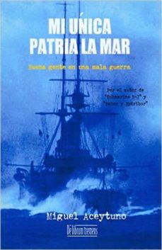 Descargar libros en ingles mp3 gratis MI UNICA PATRIA LA MAR BUENA GENTE EN UNA MALA GUERRA