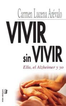 Descargar VIVIR SIN VIVIR: ELLA, EL ALZHEIMER Y YO gratis pdf - leer online