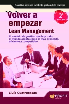 Descargar VOLVER A EMPEZAR LEAN MANAGEMENT: UNA NOVELA QUE TRANSFORMA EL PE NSAMIENTO DE LOS DIRECTIVOS EN IDEAS Y ACTITUDES POSITIVAS gratis pdf - leer online