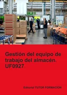 Enlaces de descarga de libros en línea UF0927. GESTION DEL EQUIPO DE TRABAJO DEL ALMACEN FB2 de  (Spanish Edition) 9788419189233