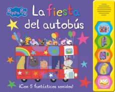 Ebook gratuito para joomla para descargar PEPPA PIG. LIBRO CON SONIDOS - LA FIESTA DEL AUTOBÚS ePub MOBI RTF 9788448868833 de HASBRO (Spanish Edition)