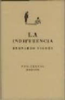 Descargar libros de texto gratis para reddit LA INDIFERENCIA en español 9788481918533 de BERNARDO VALDES
