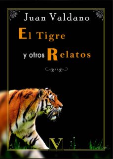 Descargar ebooks para ipad 2 EL TIGRE Y OTROS RELATOS 9788490746233 de JUAN VALDANO (Literatura española)