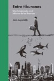 9788494174933 - Entre tiburones. Una temporada en el infierno de las finanzas (Joris Luyendijk) - (Audiolibro Voz Humana)