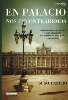 Descarga gratuita de libros de audio para móviles. EN PALACIO NOS ENCONTRAREMOS (Literatura española) de SUSO CASTRO