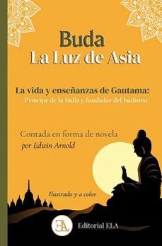 BUDA, LA LUZ DE ASIA (ILUSTRADO A COLOR)