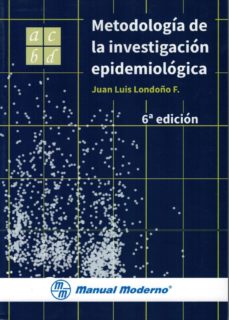 Descargar libros de texto en formato pdf. METODOLOGIA DE LA INVESTIGACION EPIDEMIOLOGICA (6ª ED.) in Spanish 9789588993133 de JUAN LUIS LONDOÑO F.