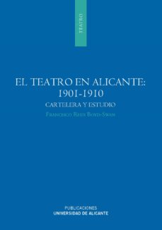 Portada de TEATRO EN ALICANTE (1901-1910): CARTELERA Y ESTUDIO