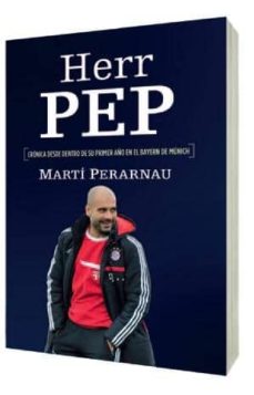 Portada de HERR PEP: CRONICA DESDE DENTRO DE SU PRIMER AÑO EN EL BAYERN DE MUNICH