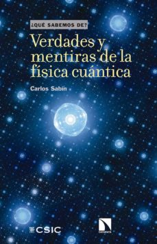 Portada de VERDADES Y MENTIRAS DE LA FISICA CUANTICA (¿QUE SABEMOS DE?)