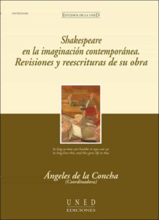 Portada de SHAKESPEARE EN LA IMAGINACION CONTEMPORANEA. REVISIONES Y REESCRI TURAS DE SU OBRA.