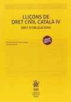 Portada de LLIÇONS DE DRET CIVIL CATALA IV DRET D?OBLIGACIONS.