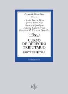 Portada de CURSO DE DERECHO TRIBUTARIO: PARTE ESPECIAL (4ª ED.)