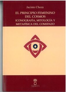 Portada de EL PRINCIPIO FEMENINO DEL COSMOS ICONOGRAFIA, MITOLOGIA Y METAFISICA DEL COMIENZO