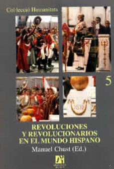 Portada de REVOLUCIONES Y REVOLUCIONARIOS EN EL MUNDO HISPANO